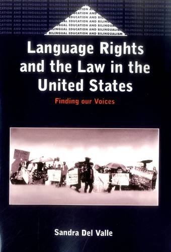 Download Language Rights and the Law in the United States: Finding our Voices (Bilingual Education & Bilingualism)