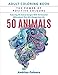50 Animals Adult Coloring Book: The Power of Positive Colours: Featuring 50 Animal Designs With 50 Powerful Affirmations That Will Change Your Life ... Elephants, Cats, Unicorns, & Many More) by Andrian Colours