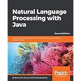 Natural Language Processing with Java: Techniques for building machine learning and neural network models for NLP, 2nd Edition