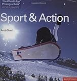 The World's Top Photographers' Workshops: Sport & Action by Andy Steel