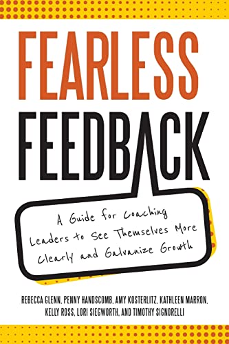 Fearless Feedback: A Guide for Coaching Leaders to See Themselves More Clearly…