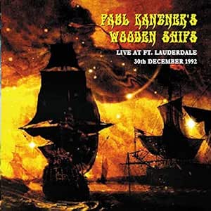 Paul Kantner S Wooden Ships Live At Ft Lauderdale 30th December 1992 Amazon Com Music