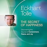 The Secret of Happiness: Discovering the Source of Contentment, Peace, and Joy by 