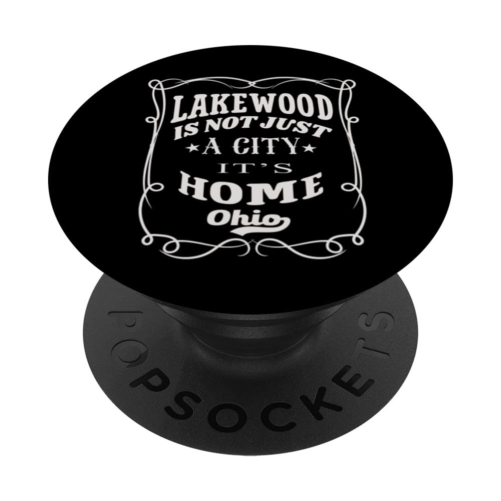 Lakewood Is Not Just a City It's Home Lakewood Ohio PopSockets Swappable PopGrip