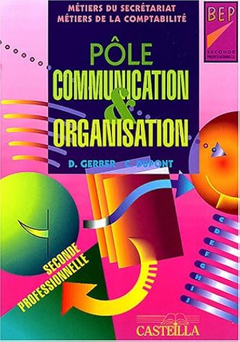 Download Pôle Communication & Organisation BEP métiers du secrétariat, métiers de la comptabilité seconde professionnelle PDF