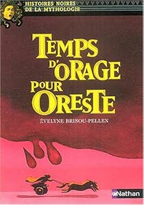 Temps D Orage Pour Oreste Evelyne Brisou Pellen Babelio