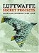 Luftwaffe Secret Projects: Strategic Bombers 1935-1945 by
