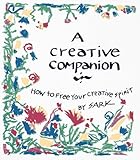 A Creative Companion: How to Free Your Creative Spirit