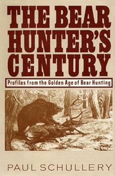 Amazon Com The Bear Hunter S Century Profiles From The