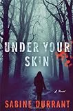 Front cover for the book Under Your Skin: A Novel by Sabine Durrant