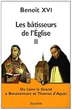 Les bâtisseurs de l'Eglise II : De Léon le Grand à Thomas d'Aquin by 