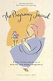 The Pregnancy Journal, Revised Edition: A Day-to-Day Guide to a Healthy and Happy Pregnancy by 