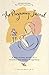 The Pregnancy Journal, Revised Edition: A Day-to-Day Guide to a Healthy and Happy Pregnancy by 