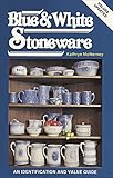 Collecting Blue and White Stoneware: An Identification and Value Guide by K. McNerney