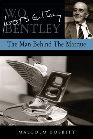 W O Bentley: The Man Behind the Marque