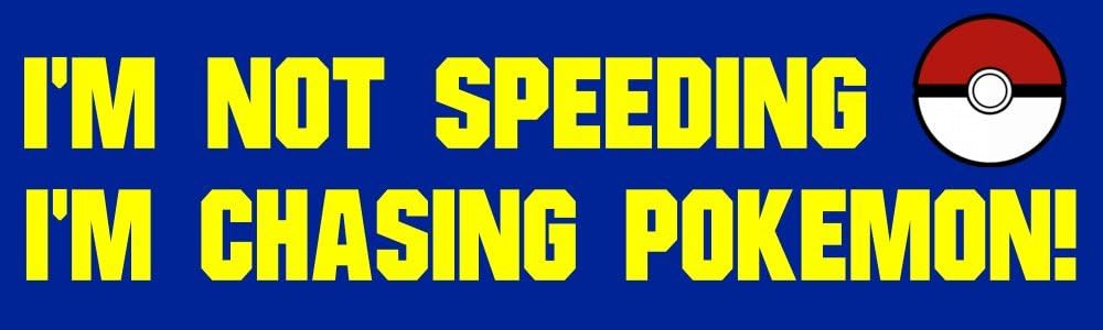 BuildASign I'm Not Speeding I'm Chasing Pokémon Go Bumper Sticker