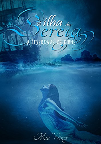 A ilha da Sereia: A liberdade de Dione (Portuguese Edition)