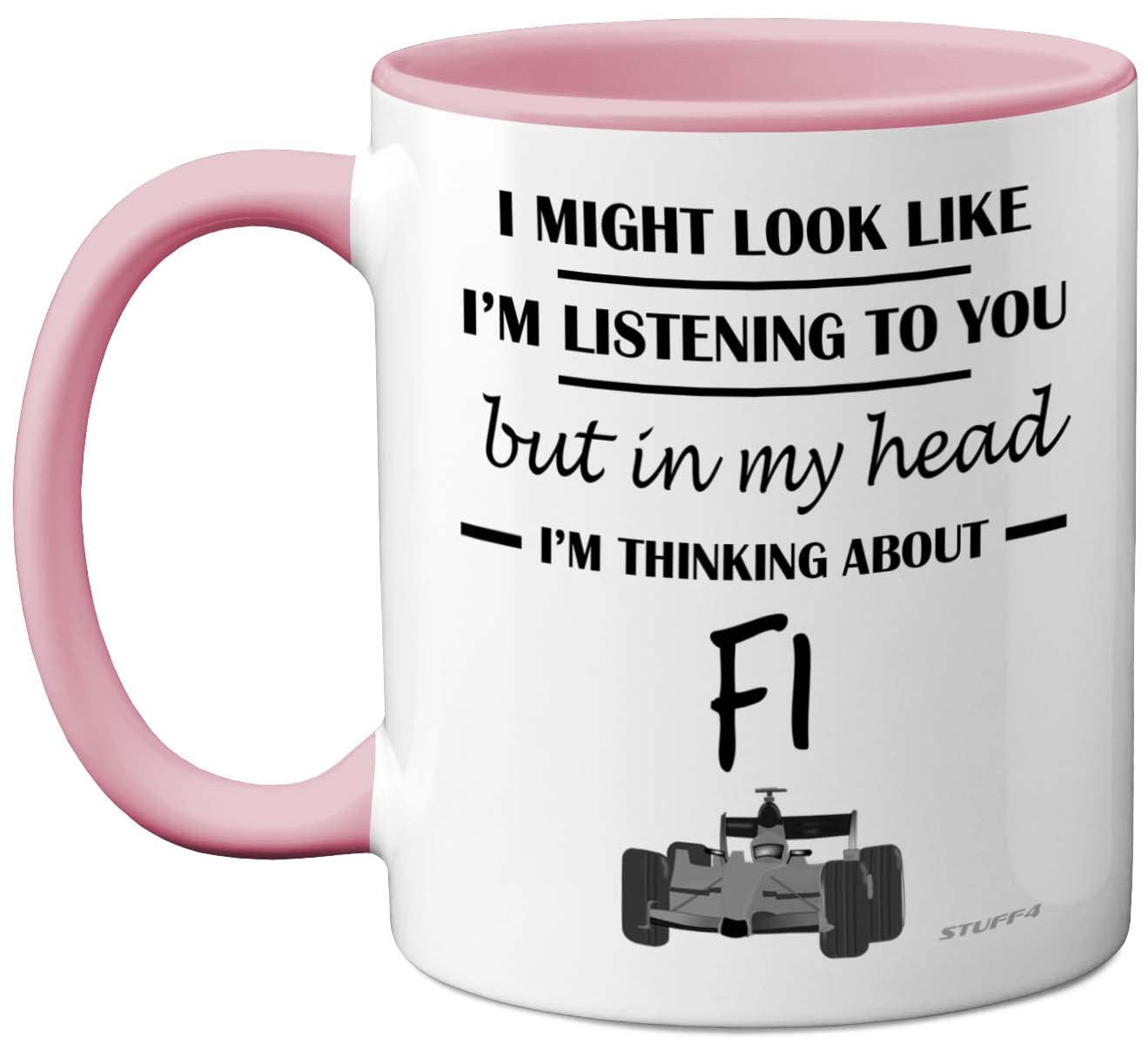 Stuff4 Formula 1 Gifts - in My Head I'm Thinking About F1 - Funny F1 Gifts for Men, Car Lover for Him, Mug, Formula One 11oz Ceramic Dishwasher Safe Pink Handle Mugs Novelty Cup