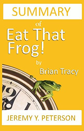 Summary of Eat that Frog! by Brian Tracy: 21 Great Ways to Stop Procrastinating and Get More Done in Less Time | Includes Key Takeaways and Analysis