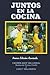 Juntos En La Cocina/Together in the Kitchen/Spanish (Spanish Edition) by