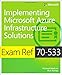 Implementing Microsoft Azure Infrastructure Solutions Exam Ref 70-533
