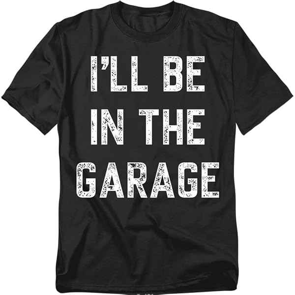 I'll Be In The Garage – Funny Mechanic Dad T-Shirt, Gildan Heavy Cotton, Fathers Day Gift