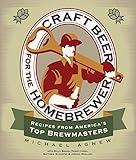 Craft Beer for the Homebrewer: Recipes from America's Top Brewmasters by Michael Agnew, Billy Broas