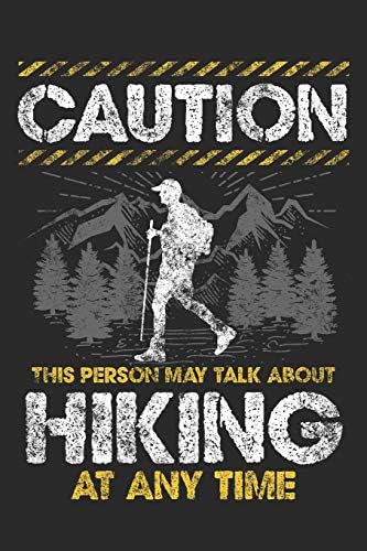 Caution This Person May Talk About Hiking At Any Time: Blank Lined Journal for Hiking and Camping Paperback – February 3, 2019