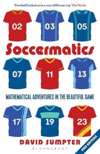 Soccermatics: Mathematical Adventures in the Beautiful Game Pro-Edition Soccermatics: Mathematical Adventures in the Beautiful Game Pro-Edition