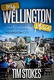 My Wellington Place: Where to live in Wellington, New Zealand by Tim Stokes, Claire Willsher
