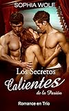 ERÓTICA: Los Secretos Calientes de la Pasión (Romance en Trío, Pasión, Sexo, Lujuria) (Spanish Edition)