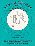 Ride the Airwaves with ALFA & ZULU: Technician Amateur Radio Ham License Manual by 