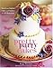 Pretty Party Cakes: Sweet and Stylish Cakes and Cookies for All Occasions