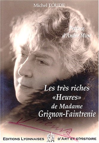 Les  très riches heures de Mme Grignon-Faintrenie, 