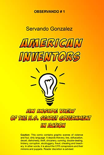 American Inventors: An Inside View of the U.S. Secret Government in Action (Observando Book 1) by Servando Gonzalez