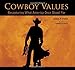 Cowboy Values: Recapturing What America Once Stood For by James P. Owen