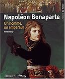 Napoléon Bonaparte : Un homme, un empereur by 