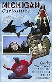 Front cover for the book Michigan Curiosities: Quirky Characters, Roadside Oddities & Other Offbeat Stuff by Colleen Burcar