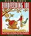 Dick E. Bird's Birdfeeding 101: A Tongue-In-Beak Guide to Suet, Seed, and Squirrelly Neighbors by Richard E. Mallery