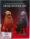 The Nelson A. Rockefeller Collection of Mexican Folk Art by 