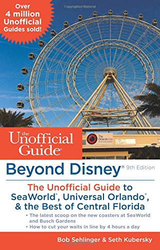 Download Beyond Disney: The Unofficial Guide to SeaWorld, Universal Orlando, & the Best of Central Florida