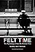 Felt Time (MIT Press)