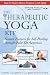 The Therapeutic Yoga Kit: Sixteen Postures for Self-Healing through Quiet Yin Awareness by