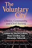 The Voluntary City: Choice, Community, and Civil Society