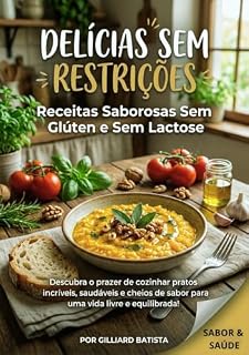 Livro Delícias sem Restrições: Receitas Saudáveis Sem Glúten e Sem Lactose