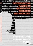 Interrogating Racism in Qualitative Research Methodology, , 0820455326