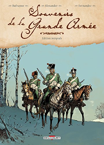 Souvenirs de la Grande Armée - Intégrale T01 à T04 (DELC.LONG METR.) (French Edition) by