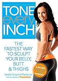 Tone Every Inch: The Fastest Way to Sculpt Your Belly, Butt & Thighs by 
