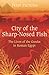 City of the Sharp-Nosed Fish: Greek Lives in Roman Egypt by Peter Parsons