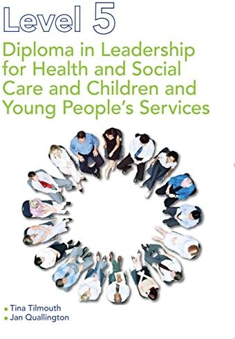 Level 5 Diploma in Leadership for Health and Social Care and Children and Young People's Services by Tina Tilmouth (27-Apr-2012) Paperback Paperback – 1600